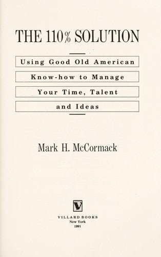 The 110% Solution: Using Good Old American Know-How To Manage Your Time, Talent, And Ideas