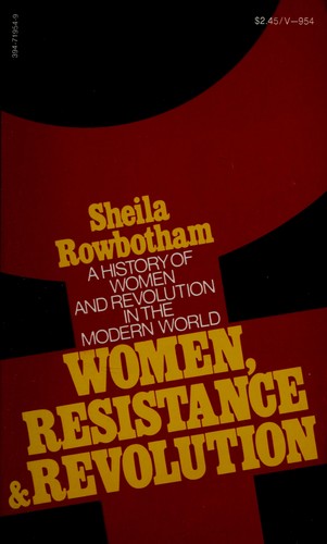Women, Resistance & Revolution: A History Of Women And Revolution In The Modern World
