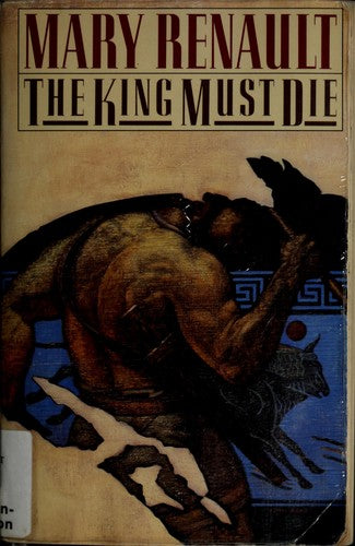 The King Must Die: A Novel