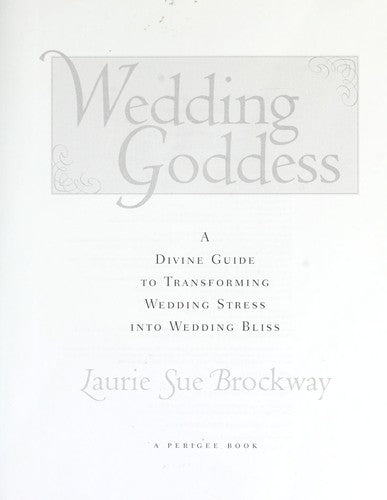 Wedding Goddess: A Divine Guide To Transforming Wedding Stress Into Wedding Bliss: a divine guide to transforming wedding stress into wedding bliss