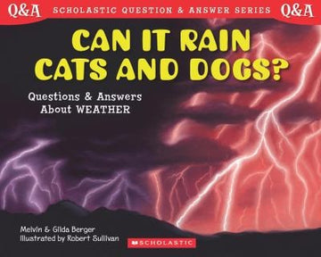 Can It Rain Cats And Dogs? Questions And Answers About Weather (Scholastic Question And Answer Series)