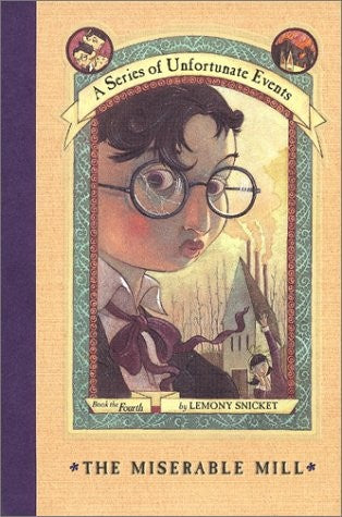 The Miserable Mill (A Series Of Unfortunate Events, Book 4)