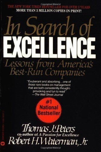 In Search Of Excellence: Lessons From America's Best-Run Companies: lessons from America's best-run companies