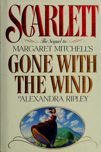 Scarlett: The Sequel To Margaret Mitchell's Gone With The Wind: the sequel to Margaret Mitchell's Gone with the wind
