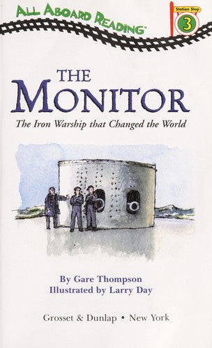 All Aboard Reading Station Stop 3 The Monitor: The Iron Warship That Changed The World: the iron warship that changed the world