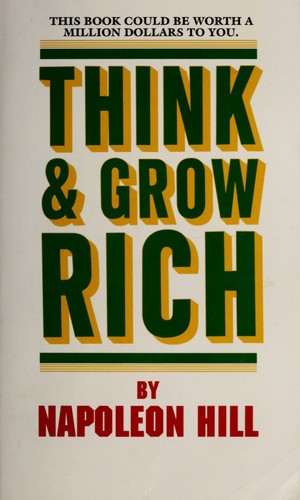 Think And Grow Rich: More Than 7,000,000 Readers Have Made this Book One of the Greatest Best Sellers of all Time.