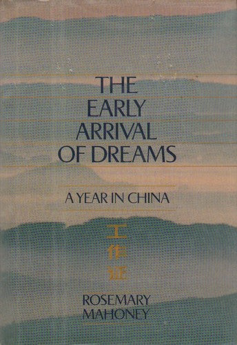 The Early Arrival Of Dreams: a year in China