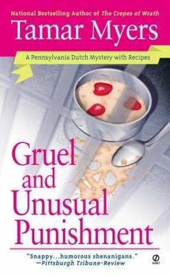 Gruel And Unusual Punishment (Pennsylvania Dutch Mysteries With Recipes): a Pennsylvania Dutch mystery with recipes
