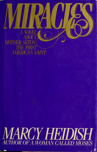 Miracles: a novel about Mother Seton, the first American saint