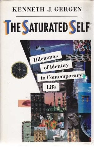 The Saturated Self: dilemmas of identity in contemporary life