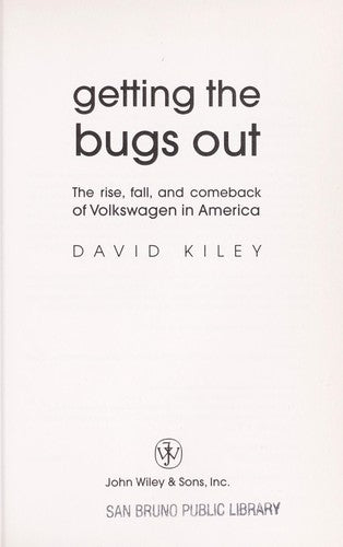 Getting The Bugs Out: The Rise, Fall, And Comeback Of Volkswagen In America: the rise, fall, and comeback of Volkswagen in America