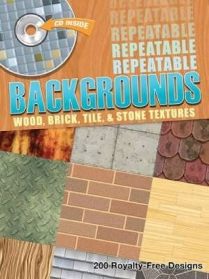 Repeatable Backgrounds: Wood, Brick, Tile And Stone Textures (with CD-ROM)