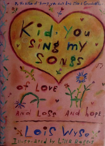 Kid, You Sing My Songs Of Love And Loss And Hope