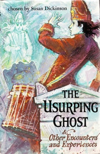 The usurping ghost,: And other encounters and experiences