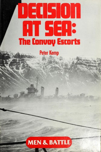 Decision At Sea: The Convoy Escorts (Men And Battle)