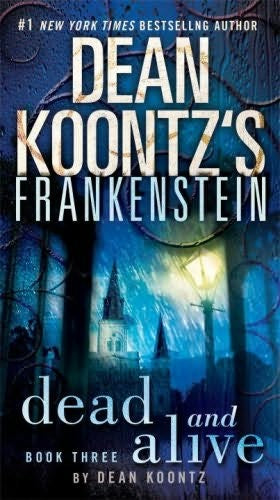 Dean Koontz's Frankenstein: Dead And Alive: A Novel