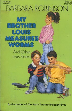 My Brother Louis Measures Worms And Other Louis Stories