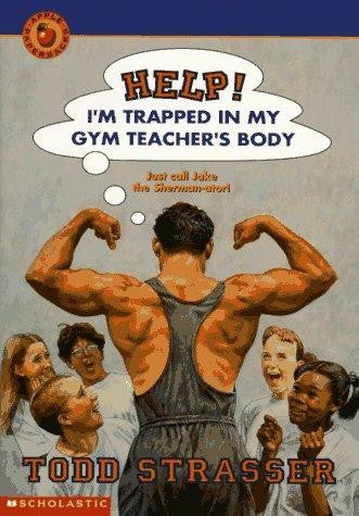 Help!: I'm Trapped In My Gym Teacher's Body