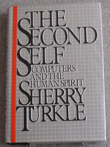 The Second Self: Computers And The Human Spirit: computers and the human spirit