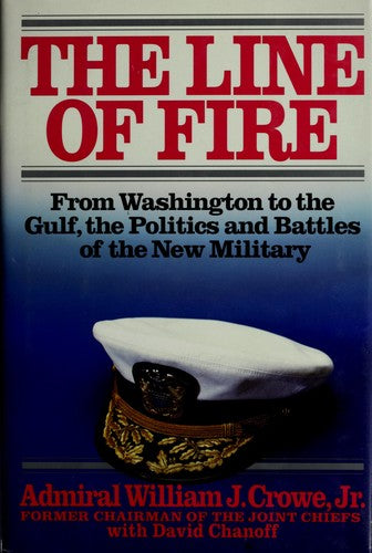 The Line Of Fire: From Washington To The Gulf, The Politics And Battles Of The New Military