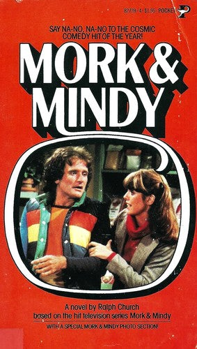 Mork & Mindy (A Novel Based on the Hit Television Series Mork & Mindy With A Special Mork & Mindy Photo section!): Say Na-No, Na-No To The Cosmic Comedy Hit of the Year!
