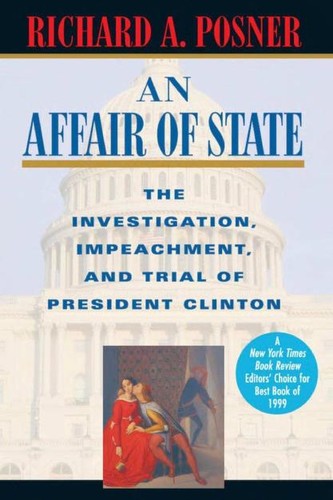 An Affair Of State: The Investigation, Impeachment, And Trial Of President Clinton