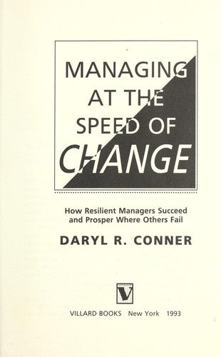Managing At The Speed Of Change: how resilient managers succeed and prosper where others fail