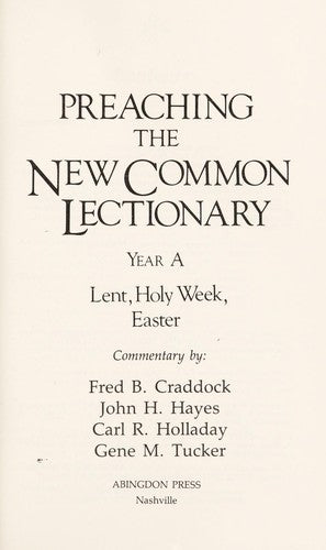 Preaching The New Common Lectionary: year a lent, holy week, easter