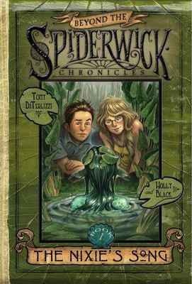 The Nixie's Song: Beyond The Spiderwick Chronicles, Book 1