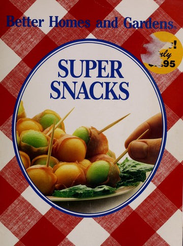 Super Snacks (Better Homes and Gardens)