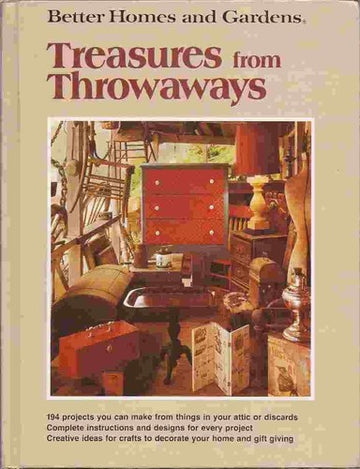 Better Homes And Gardens Treasures From Throwaways (Better Homes And Gardens Books)