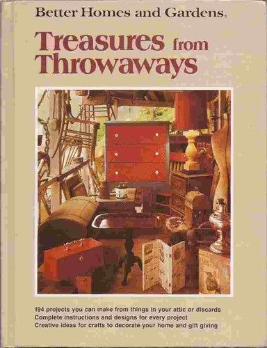 Better Homes And Gardens Treasures From Throwaways (Better Homes And Gardens Books)