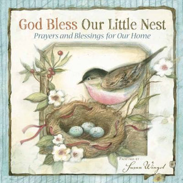 God Bless Our Little Nest: Prayers And Blessings For Our Home
