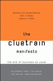 The Cluetrain Manifesto: The End Of Business As Usual
