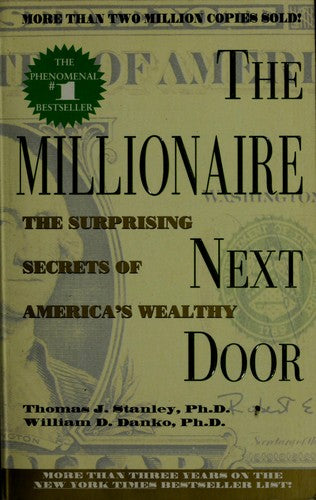 The Millionaire Next Door: The Surprising Secrets Of America's Wealthy