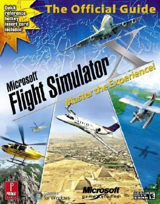 Microsoft Flight Simulator X: Master The Experience!: Prima Official Game Guide (Prima Official Game Guides)