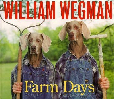 William Wegman's Farm Days