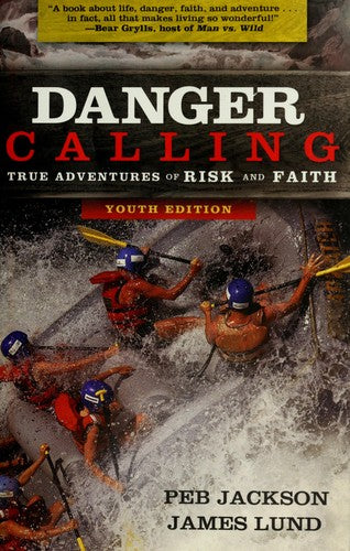 Danger Calling (Youth Edition): true adventures of risk and faith