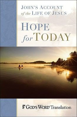 Hope For Today: John's Account Of The Life Of Jesus