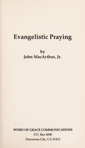 Evangelistic Praying (John Macarthur's Bible Studies): 1 Timothy 2:1-8