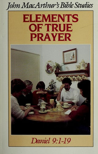 Elements Of True Prayer: Daniel 9:1-19