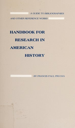 Handbook For Research In American History: A Guide To Bibliographies And Other Reference Works
