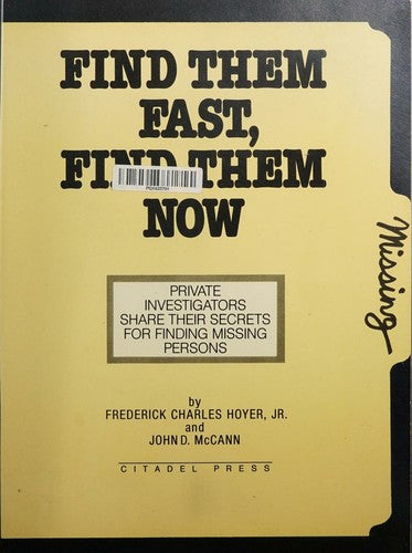 Find Them Fast, Find Them Now: The Handbook For Finding Missing Persons: the handbook for finding missing persons