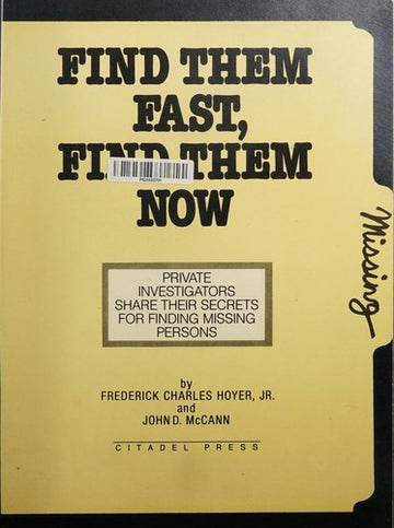 Find Them Fast, Find Them Now: The Handbook For Finding Missing Persons: the handbook for finding missing persons