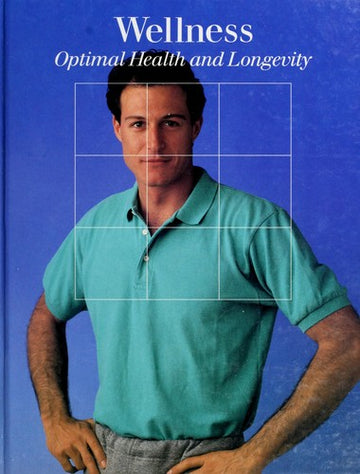 Wellness:  Optimal Health And Longevity (Fitness, Health And Nutrition)