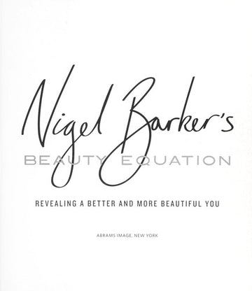 Nigel Barker's Beauty Equation: revealing a better and more beautiful you