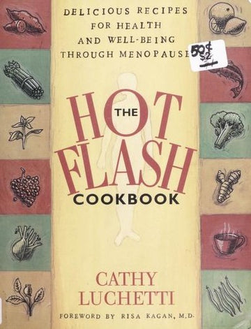 The Hot Flash Cookbook: Delicious Recipes For Health And Well-Being Through Menopause