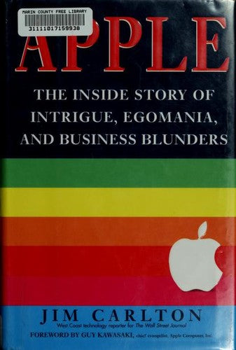 Apple: The Inside Story Of Intrigue, Egomania, And Business Blunders