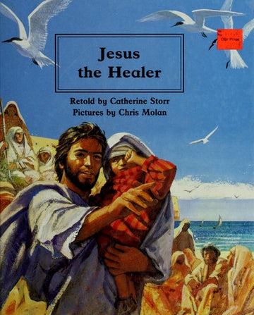 Jesus The Healer (People Of The Bible : The Bible Through Stories And Pictures)