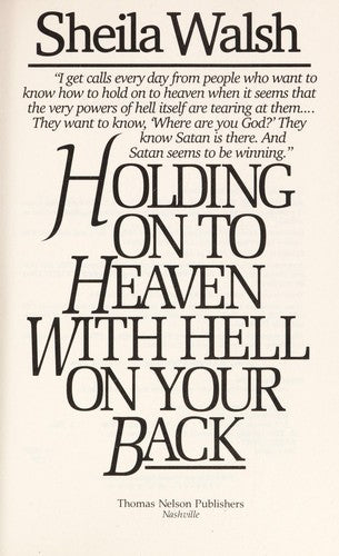Holding On To Heaven With Hell On Your Back